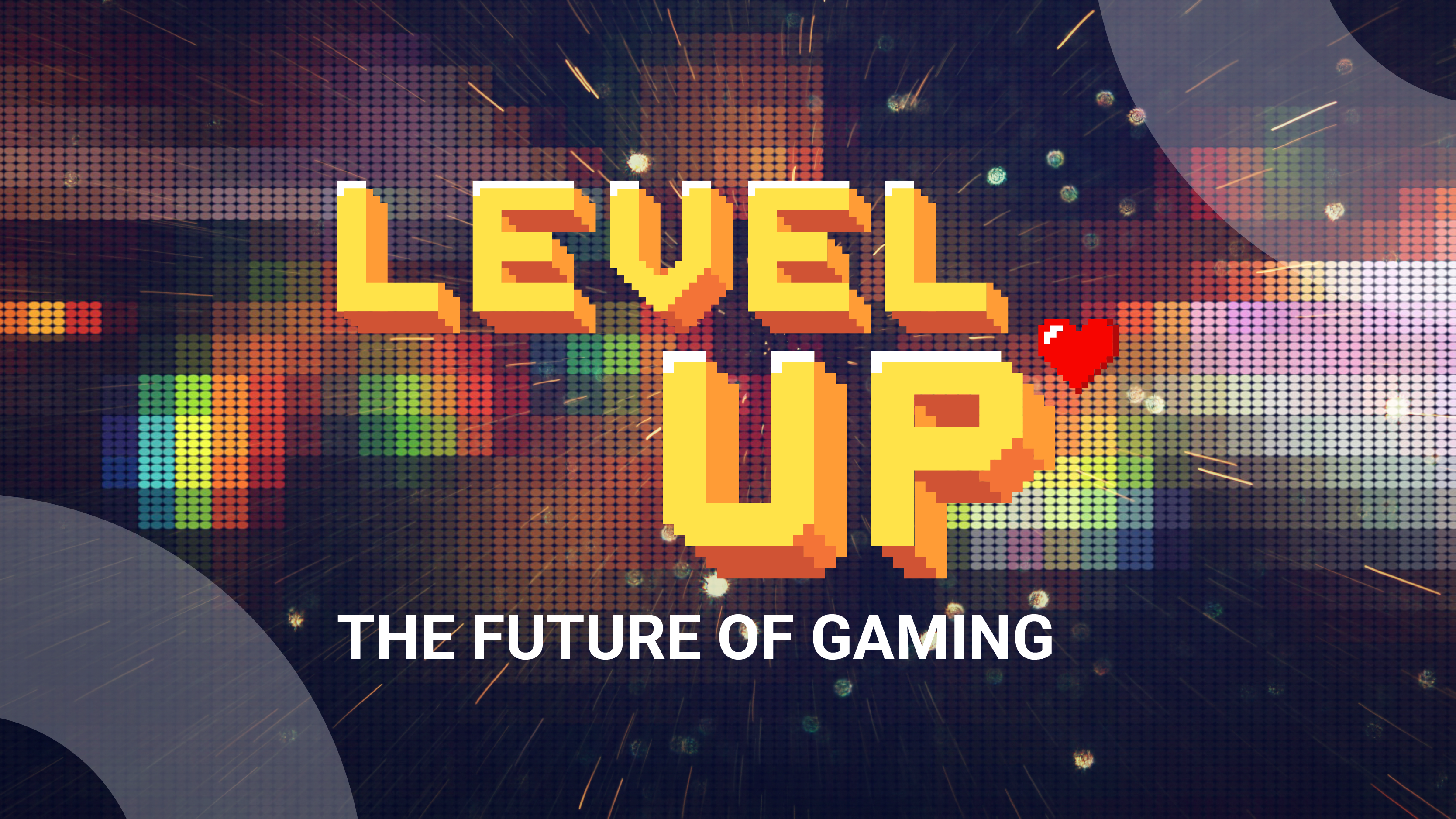 Level Up - The Future of Gaming
